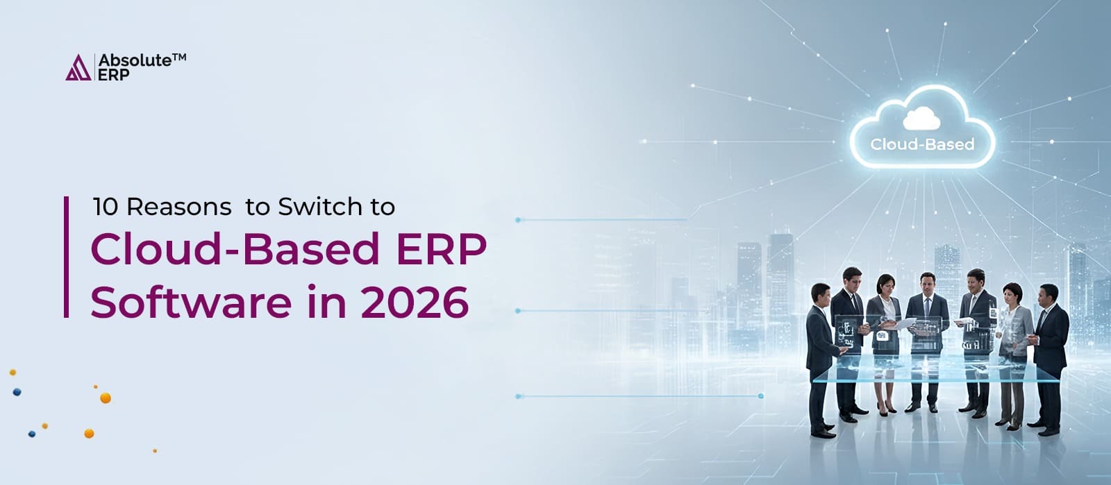 Top 10 Reasons to Switch Cloud-based ERP Software